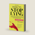 How To Stop Lying Workbook: A Practical Guide To Cultivate Honesty, Rebuild Confidence, Heal Relationships, Build Trust, and Overcome Compulsive Habits (WITH CHECKLISTS AND REFLECTIVE PROMPTS) by Thalen Fenrick