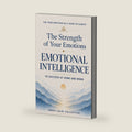 The Strength of Your Emotions: A Guide to Emotional Intelligence to Succeed at Home and Work by Inner Calm Collective