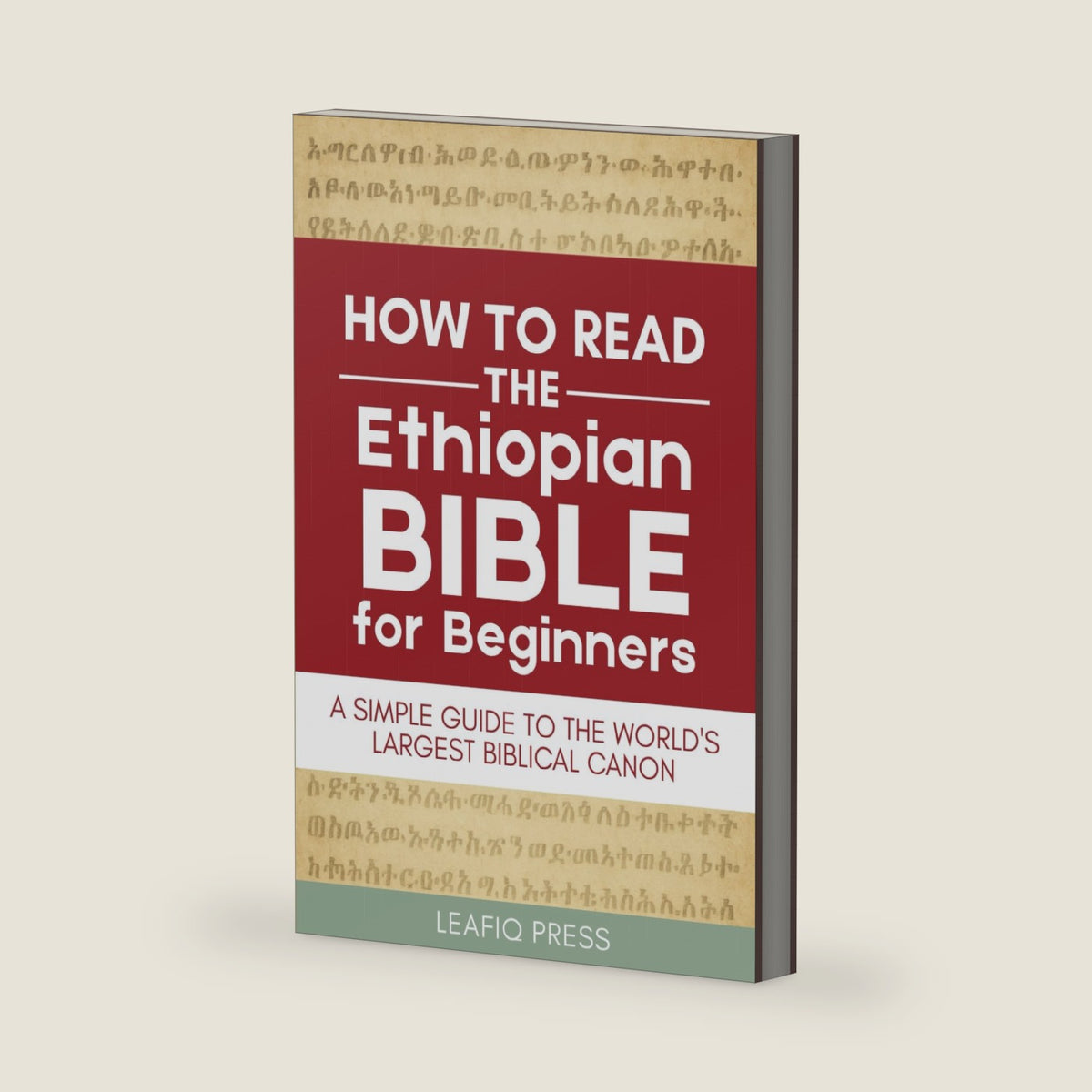 How to Read the Ethiopian Bible for Beginners: A Simple Guide to the World's Largest Biblical Canon by Leafiq Press