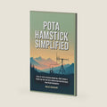 POTA Hamstick Simplified: Step‑by‑Step Antenna Mounting, SWR Tuning & Parks‑on‑the‑Air Field Operation for Portable Ham Radio Beginners by Miles Harcourt