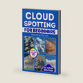 Cloud Spotting for Beginners: The Quick & Easy Full-Color Sky Guide to Instantly Identify Every Cloud, Predict 24-Hour Weather, Capture Stunning Photos Using Only Your Smartphone, No Jargon, No Gear by Wyatt Stratus