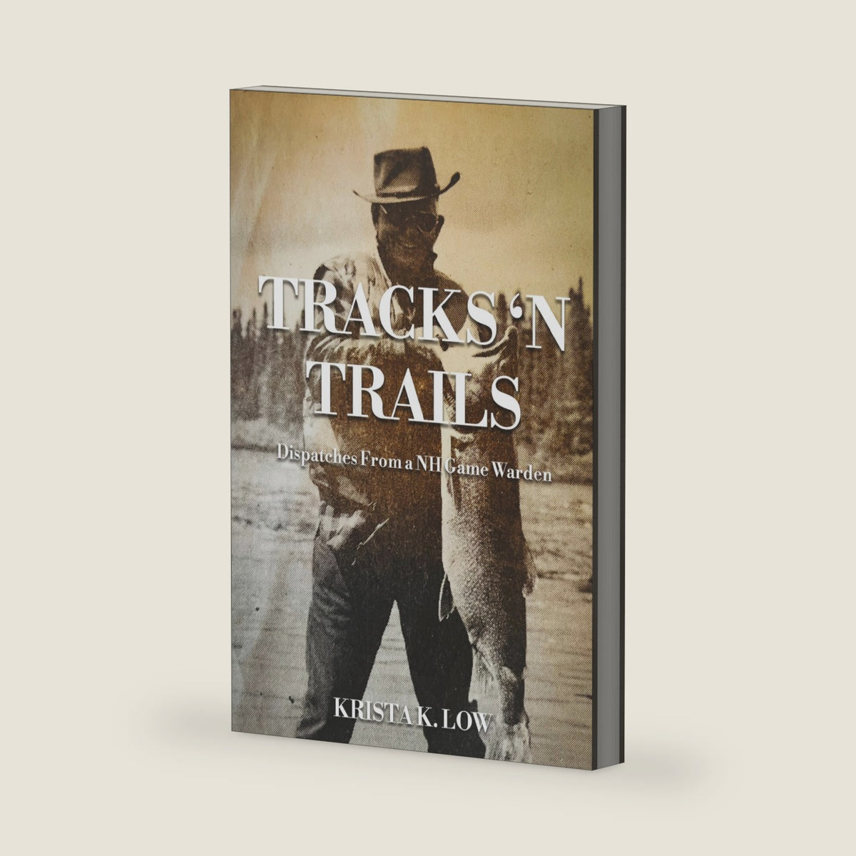 TRACKS 'N TRAILS: Dispatches From a NH Game Warden by Krista K Low