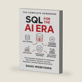 SQL for the AI Era: The Complete Handbook for Intelligent Data Systems, Machine Learning Readiness, and Real-World Automation (Foundations of Software and Data Systems in the AI Era) by Daiki Moriyama