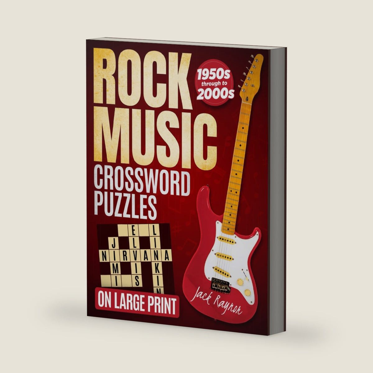 Rock Music Crossword Puzzles For Adults & Seniors: Celebrate Rock Legends from the 1950s to the 2000s with Fun & Brain-Boosting Large Print Crossword ... (Nostalgic Puzzle Books for Adults & Seniors) by Jack Raynor