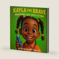 Kayla the Brave: Breathing Easy with Asthma: A Heartwarming Story About Asthma, Courage, and Family Love by Kathe Michele Hamilton
