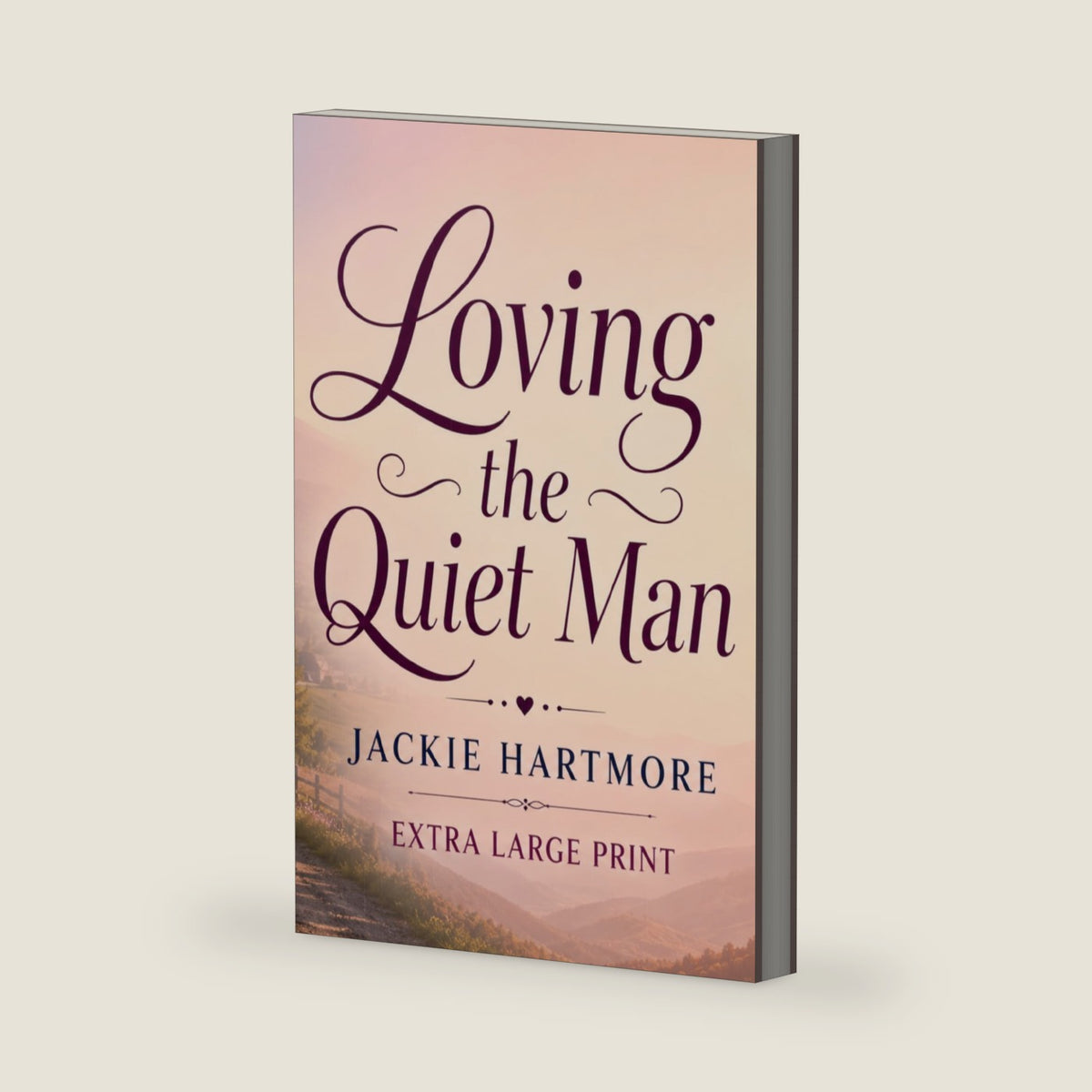 Loving the Quiet Man: A Wholesome Extra Large Print Small-Town Romantic Comedy Novel for Seniors by Jackie Hartmore