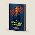 THE LOOKING GLASS CORPORATION: A Thriller of Corruption in Post-Soviet Russia. "CLASSIFIED: TOP SECRET" by M. Sergeev