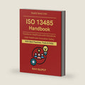 ISO 13485 Handbook: Protecting Patients with Standards | Practical Medical Device Compliance | healthcare product quality control | medical device audit readiness | risk management medical devices by RAVI RAJPUT