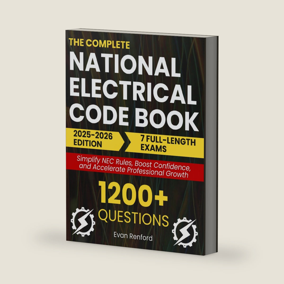 The Complete National Electrical Code Book: A Proven Plain-Language Guide with 7 Full-Length Exams and 1200+ Questions To Simplify NEC Rules, Boost Confidence, and Accelerate Professional Growth by Evan Renford