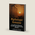 Mythologie Romaine: Un guide de l’histoire romaine, des dieux et des déesses (French Edition) by Jordan Parr