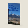 VHF, Summits, and More: Having Fun With Ham Radio by Bob Witte