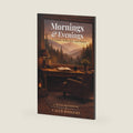 Mornings and Evenings: 30 Days of Scripture, Reflection, and Prayer by Caleb Rodgers