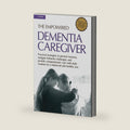The Empowered Dementia Caregiver: Practical Strategies to Prevent Burnout, Navigate Behavior Challenges, and Provide Compassionate Care with Daily Routines for a Balenced and Healthy You by JT Evans