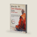 When the Zen Master Speaks to the Heart: 52 Short Zen Stories to Quiet Negative Thoughts, Relieve Stress & Embrace Mindfulness. Learn to Let Go of What Doesn’t Matter and Discover True Inner Peace by Tenzin Dolma Lhamo