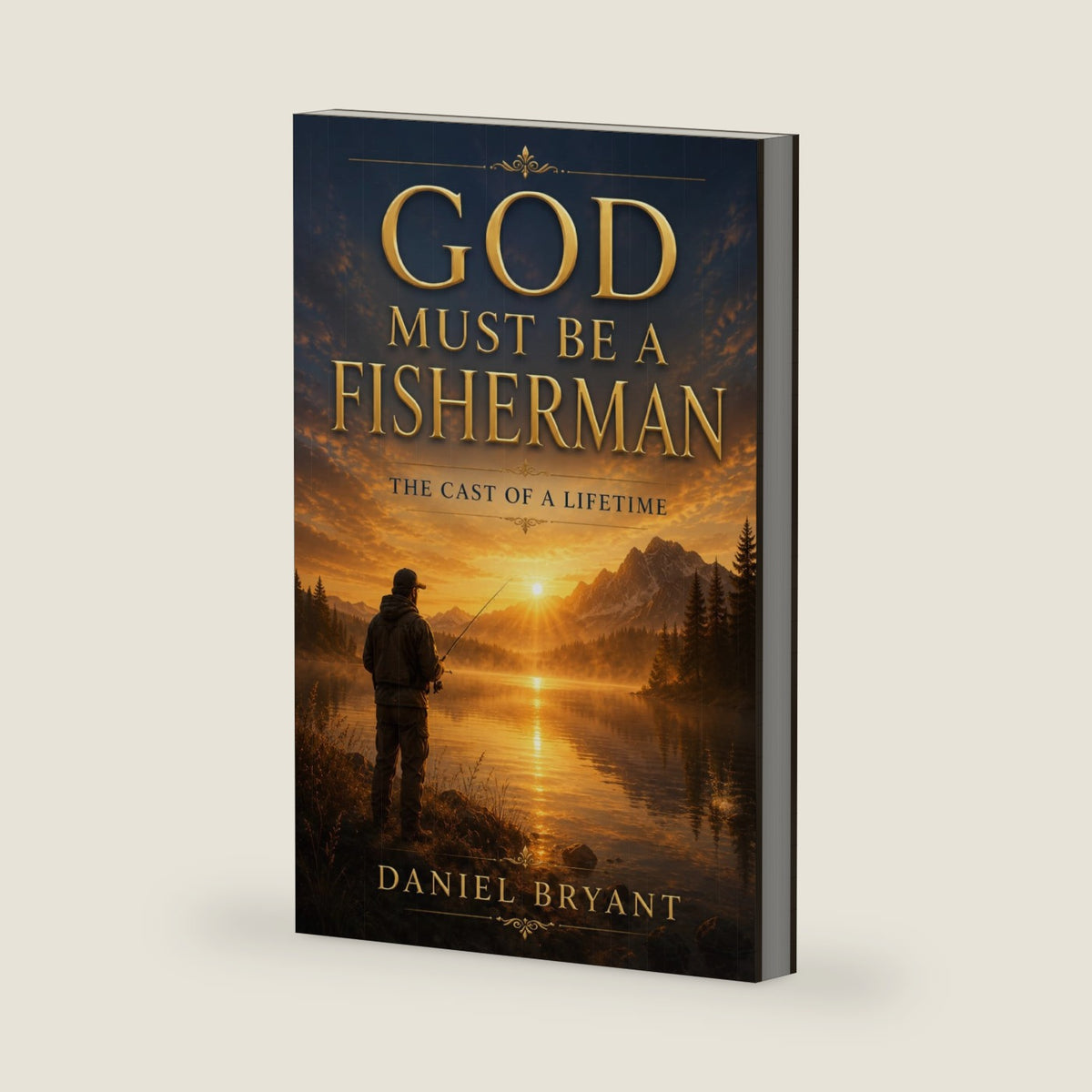 God Must Be a Fisherman: The Cast of a Lifetime by Daniel Bryant