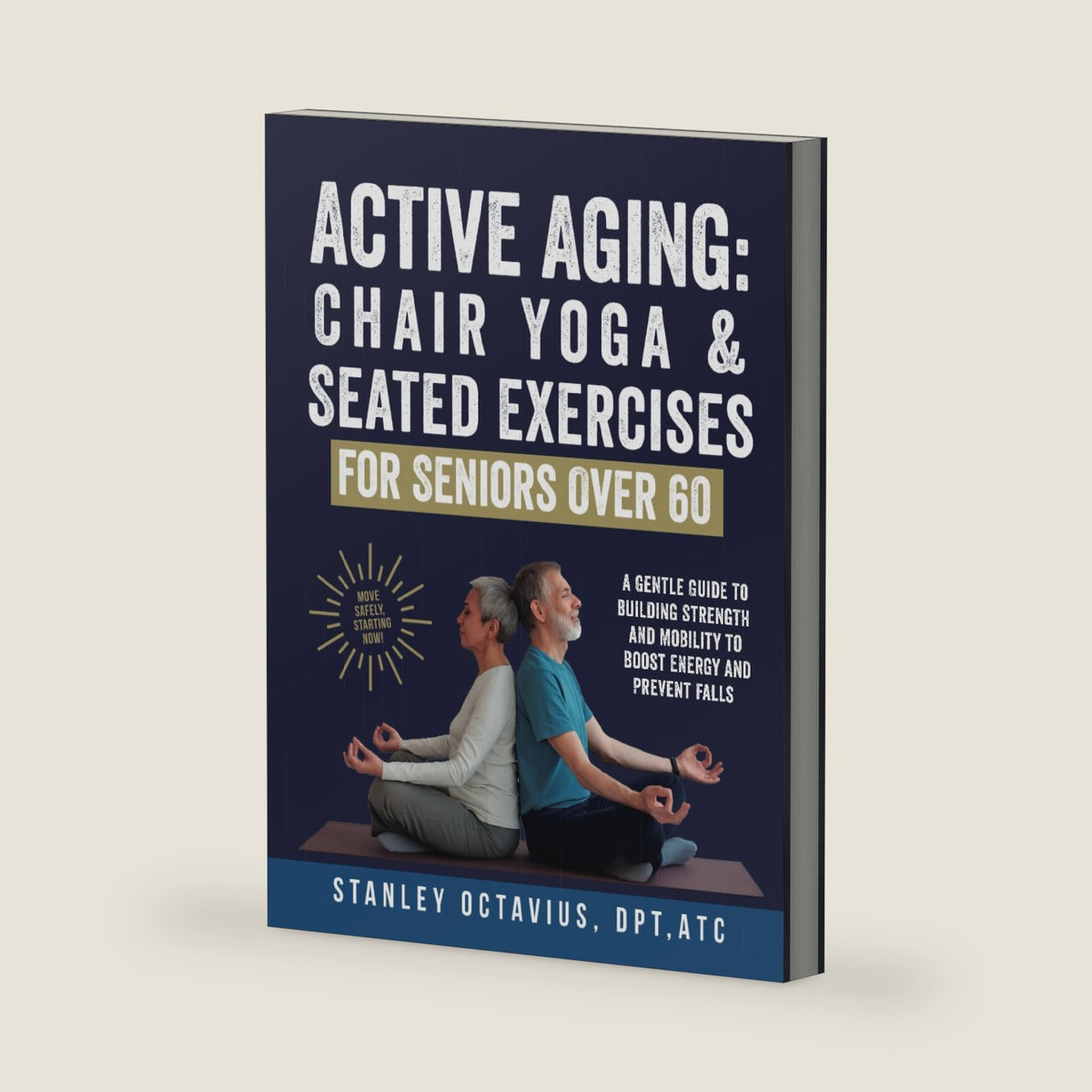 Active Aging: Chair Yoga & Seated Exercises for Seniors Over 60: A Gentle Guide to Building Strength & Mobility to Boost Energy and Prevent Falls (Active Aging Wellness Series) by Stanley Octavius