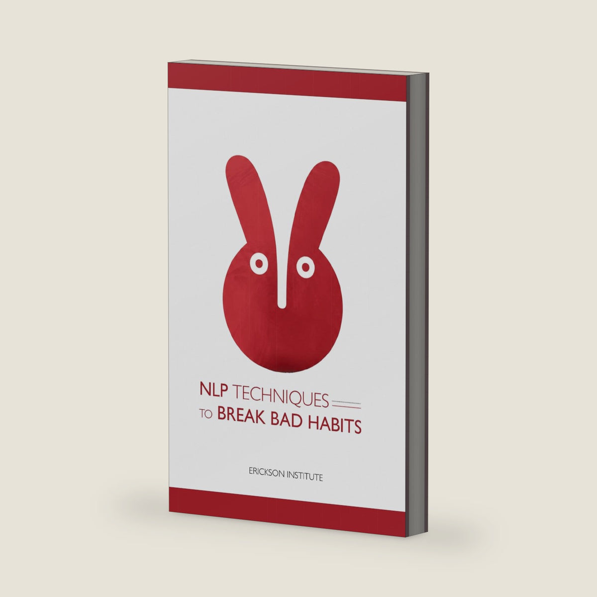 NLP Techniques to Break Bad Habits (Practical Applications of Neuro Linguistic Programming) by Erickson Institute