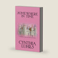 Somewhere in Time (A Knights Through Time Romance) by Cynthia Luhrs