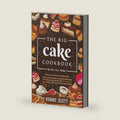 The Big Cake Cookbook: Over 90 Easy Cake Recipes by Bonnie Scott
