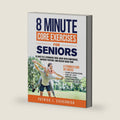 8 MINUTE CORE EXERCISES FOR SENIORS: 28 DAYS TO A STRONGER CORE: MOVE WITH CONFIDENCE, IMPROVE POSTURE, AND RELIEVE BACK PAIN (Senior Exercises: Move Strong, Live Healthy) by Patrick J. Sievernich