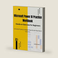 Microsoft Power BI Practice Workbook: Hands-on Exercises for Beginners: 15 Guided Projects to Master Power BI with Real-World Scenarios by Rahul Dekar