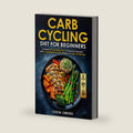 Carb Cycling Diet for Beginners: A Simple 30-Day Meal Plan of Delicious Recipes with 5 Ingredients or Less, Ready in Under 30 Minutes (Carb Cycling ... for Senior Women Series (Ages 50, 60, 70+)) by Sirena Simonds