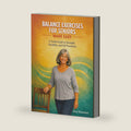 Balance Exercises for Seniors Made Easy: A Gentle Guide to Strength, Flexibility, and Fall Prevention (Healthy Aging for Seniors Series) by Gary Rasmussen