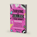 Thriving in College: A Young Woman's Guide: Proven Strategies for Academic Success, Personal Growth, and Designing Your Path (Thriving in College Guides) by Rhea Borealis