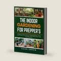 The Indoor Gardening for Prepper’s: A Step-by-Step Guide to Growing Herbs, Fruits, and Flowers for Survival, Self-Sufficiency, and Food Security by Caleb L. Drosin