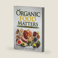 Organic Food Matters: Nutrition + Recipes + Sources by Chef Jay Kinney