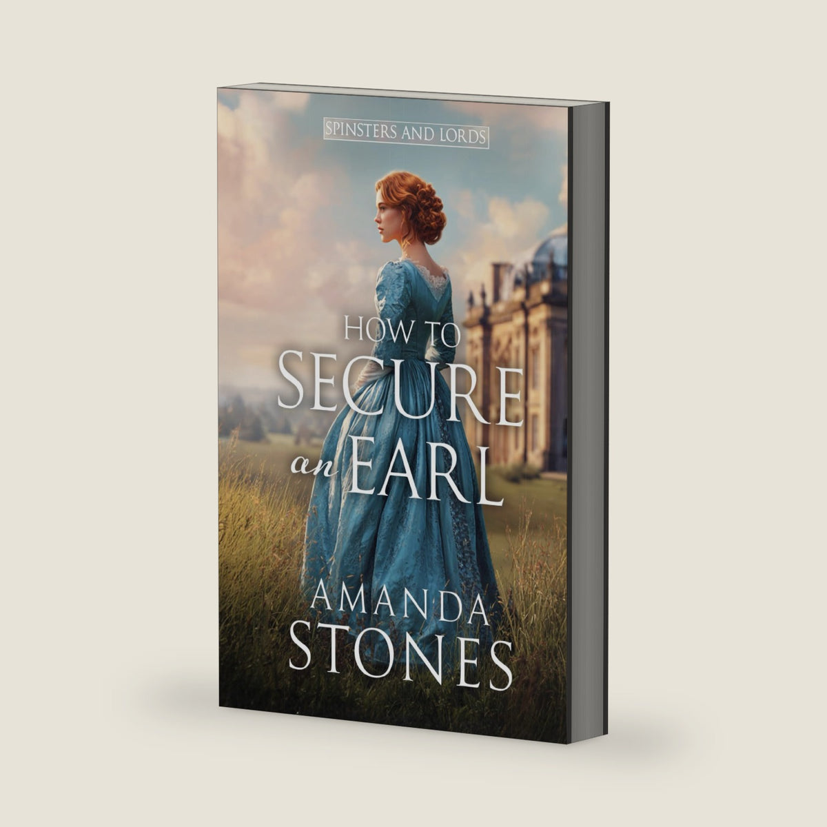 How to Secure an Earl: A Historical Regency Romance Book (Spinsters and Lords) by Amanda Stones