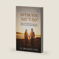After You Say "I Do": What to Do When the Fairy Tale Fades but the Covenant Remains by D. Orlando Cole