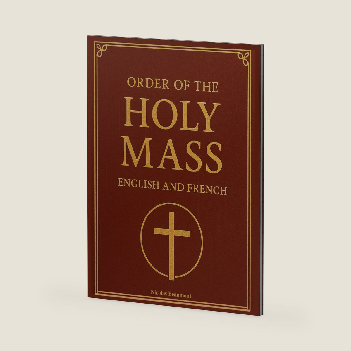 Order of the Holy Mass in English and French: Bilingual Catholic Missal Guide with Side-by-Side English-French Prayers, Liturgical Texts, and Mass Responses for Sunday and Daily Worship by Nicolas Beaumont