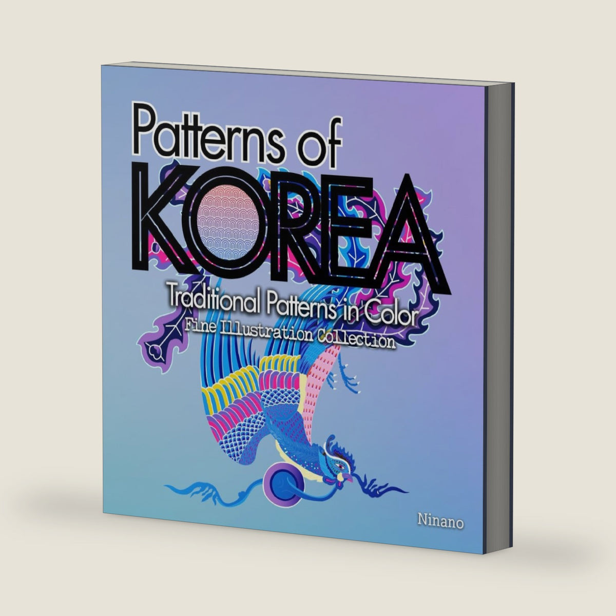 Patterns of KOREA: Traditional Patterns in Color: Fine Illustration Collection by Ninano