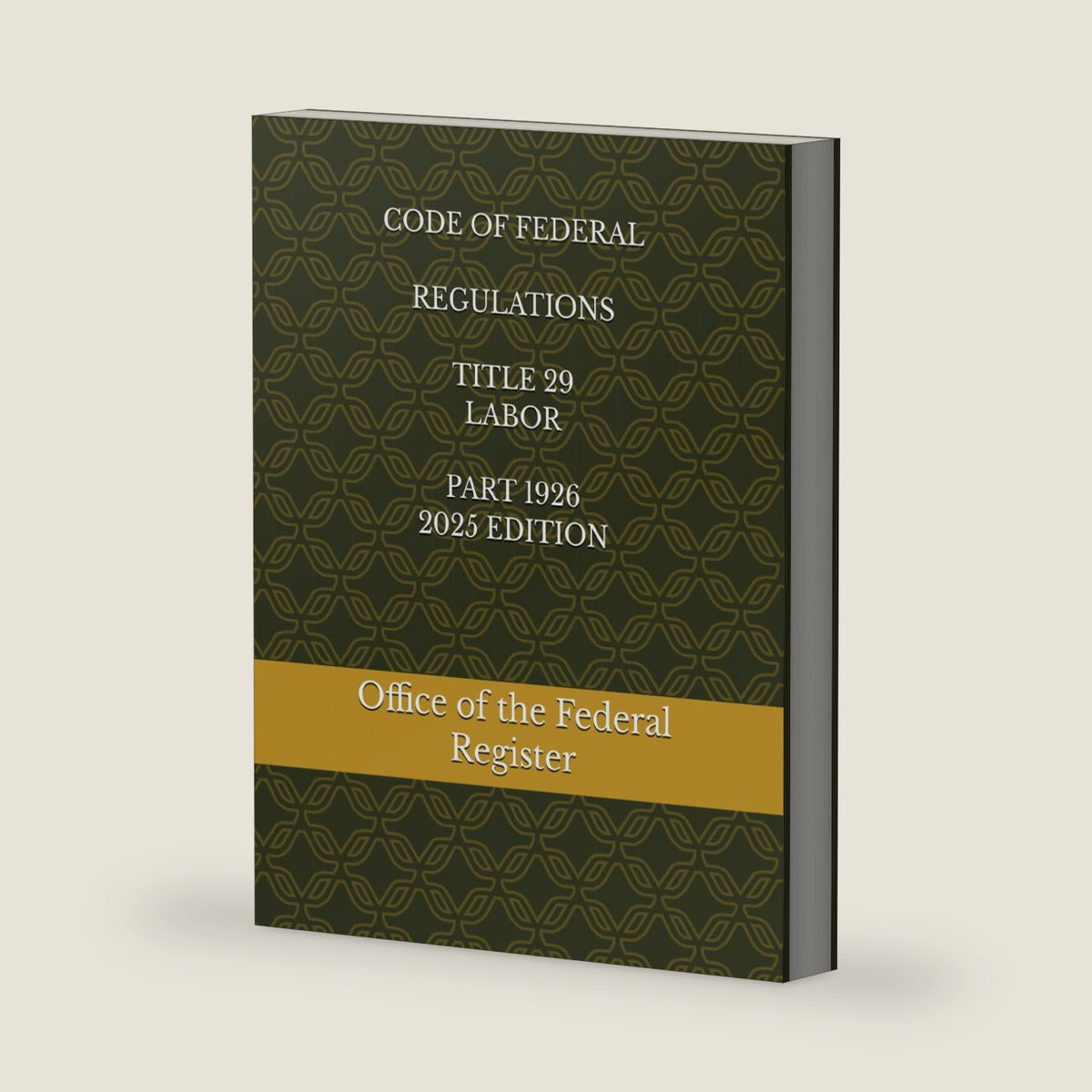 CODE OF FEDERAL REGULATIONS TITLE 29 LABOR PART 1926 2025 EDITION by Office of the Federal Register