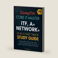 COMPTIA CORE IT MASTER ITF+, A+, NETWORK+ : (3-IN-1) FAST TRACK STUDY GUIDE by Mr Anand M