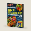 Anti-Inflammatory Diet For Women Over 60: A Complete Guide for Senior Women to Reduce Inflammation, Boost Energy, and Age Gracefully by Olivia Stokes