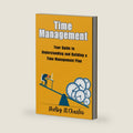 Time Management: Your Guide to Understanding and Building a Time Management Plan by Shelby St.Charles
