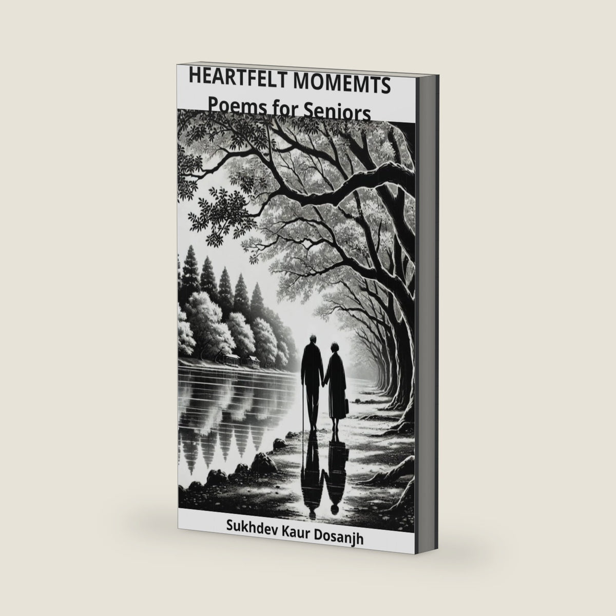 POEMS FOR SENIORS - HEARTFELT MOMENTS: A Collection of Senior Musings Seasons of Serenity: Poetry for the Soul Timeless Journeys:: Poems for Life's ... Poems of Wisdom and Grace Echoes of Time: by Sukhdev Kaur Dosanjh