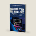 Mastering Python for AI in 5 Days: Accelerate Your AI Journey With Real-World Python Projects by Michael Goedeker MSc.