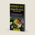 Ketogenic Diet and Intermittent Fasting for Beginners: The Ultimate Keto Fasting Guide for Men & Women! Includes Proven Weight Loss Secrets Using Meal ... Fasting and Keto Diet Essentials) by Emily Costa
