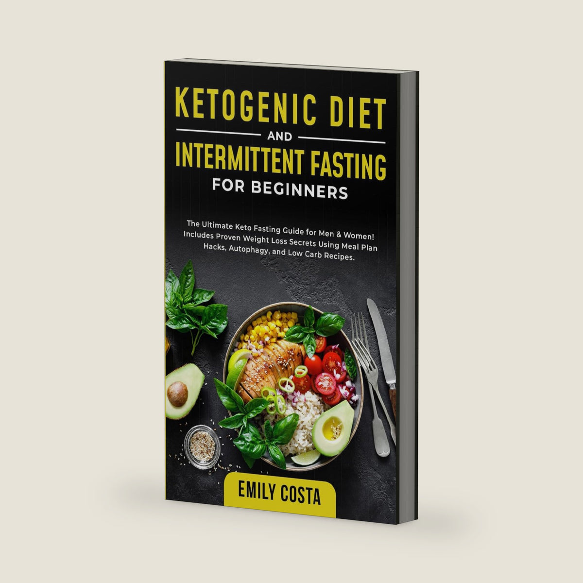 Ketogenic Diet and Intermittent Fasting for Beginners: The Ultimate Keto Fasting Guide for Men & Women! Includes Proven Weight Loss Secrets Using Meal ... Fasting and Keto Diet Essentials) by Emily Costa