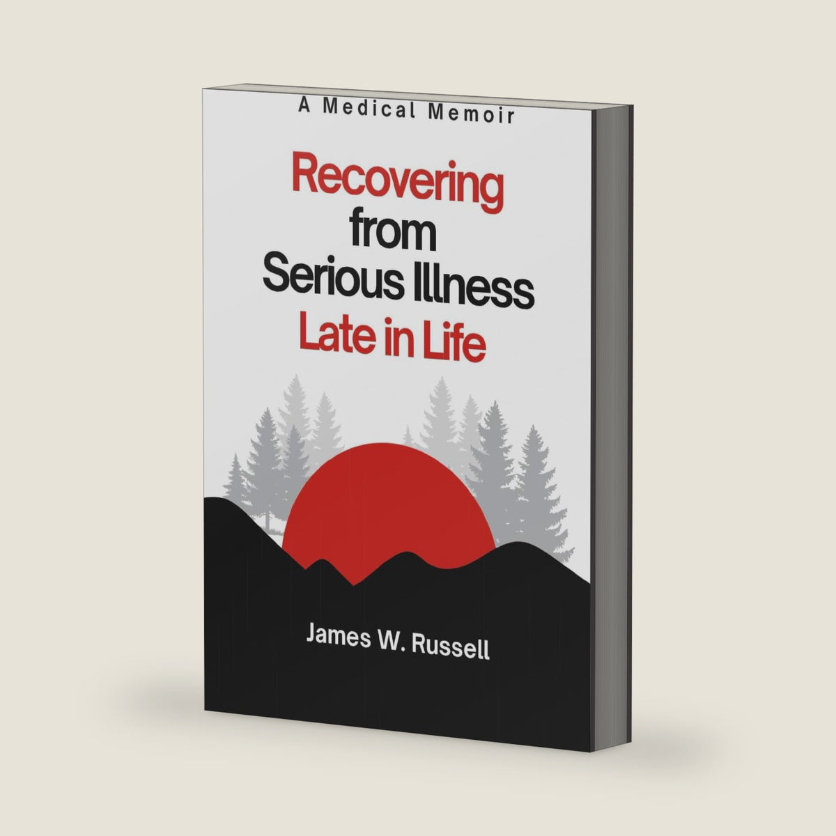 Recovering from Serious Illness Late in Life by James W. Russell