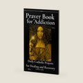 Prayer Book for Addiction: Daily Catholic Prayers for Healing and Recovery by Anima Solis
