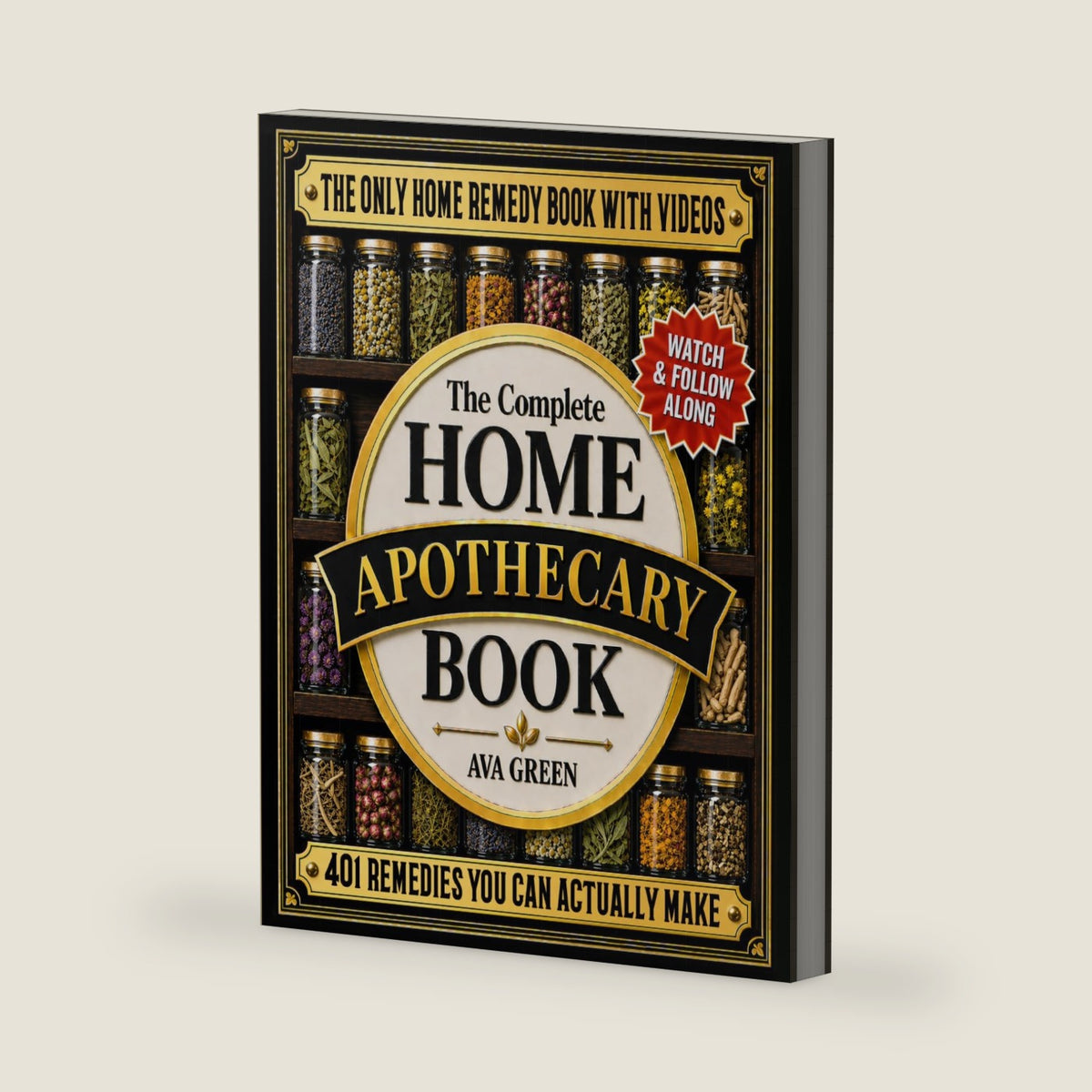 The Complete Home Apothecary Book: 401 Easy, Step-by-Step Herbal Remedies and Powerful Blends to Relieve Pain, Boost Immunity, Improve Sleep, and Restore Balance Naturally by Ava Green