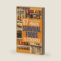 57 Scientifically-Proven Survival Foods to Stockpile: How to Maximize Your Health With Everyday Shelf-Stable Grocery Store Foods, Bulk Foods, And Superfoods (The Survival Collection) by Damian Brindle