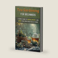 Tea Gardening for Beginners: A Simple Guide to Grow, Harvest, and Brew Your Own Fresh Teas at Home by KeyChain Tales