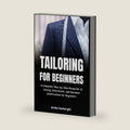 Tailoring For Beginners: Complete Step-by-Step Blueprint to Sewing, Alterations, and Garment Construction for Beginner by Jordan Seamwright