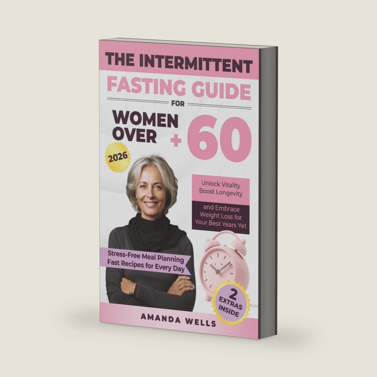 The Intermittent Fasting Guide for Women Over 60: Unlock Vitality, Boost Longevity, and Embrace Weight Loss for Your Best Years Yet by Amanda Wells