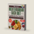 The New Mediterranean Dash Diet Cookbook for Seniors: Lots of Tasty 30-Minute Recipes to Protect Your Heart, Lower Your Blood Pressure, and Keep Yourself Strong Without Restrictive Diets by Gale Hall